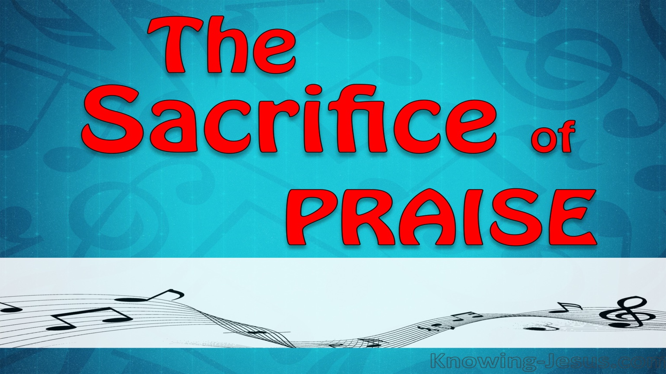 Hebrews 13:15 The Sacrifice of Praise (devotional)05:24 (aqua)